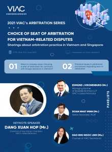 [Event materials] Webinar on "Choice of seat of arbitration for Vietnam-related disputes – Sharings about arbitration practice in Vietnam and Singapore"