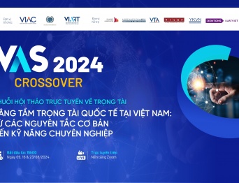 [VAS CROSSOVER 2024] Chuỗi hội thảo trực tuyến về trọng tài - Nâng tầm Trọng tài Quốc tế tại Việt Nam: Từ các Nguyên tắc cơ bản đến Kỹ năng chuyên nghiệp